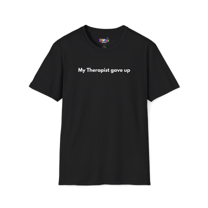 My Therapist Gave Up Tee