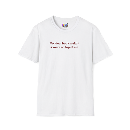 My ideal body weight... Tee