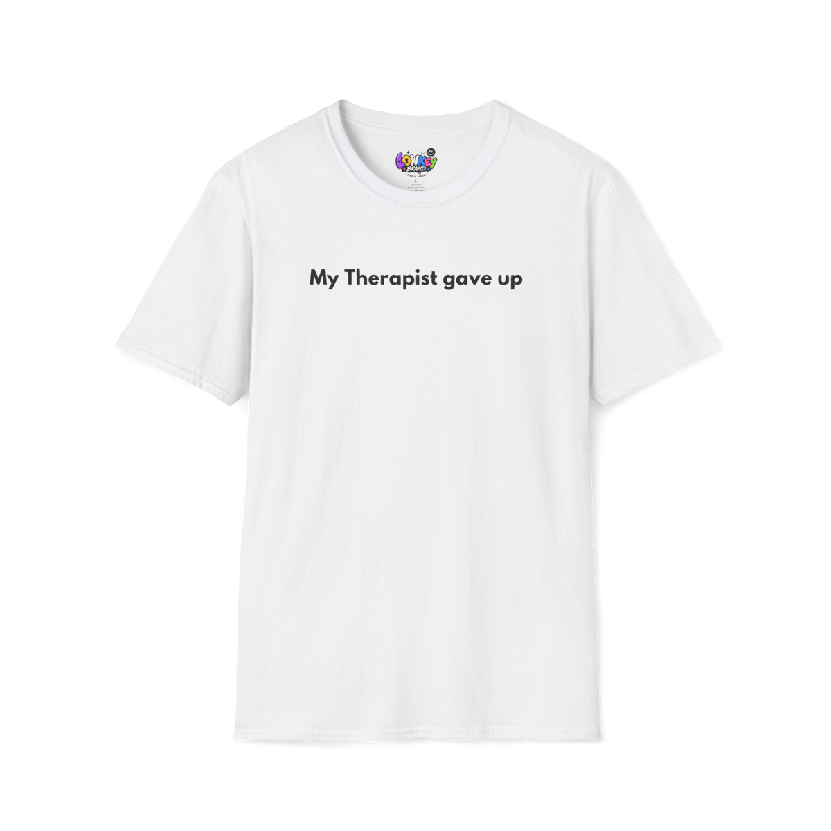 My Therapist Gave Up Tee
